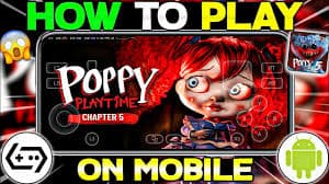 How To Play Poppy Playtime On Your Phone: A Complete Step-by-Step Guide