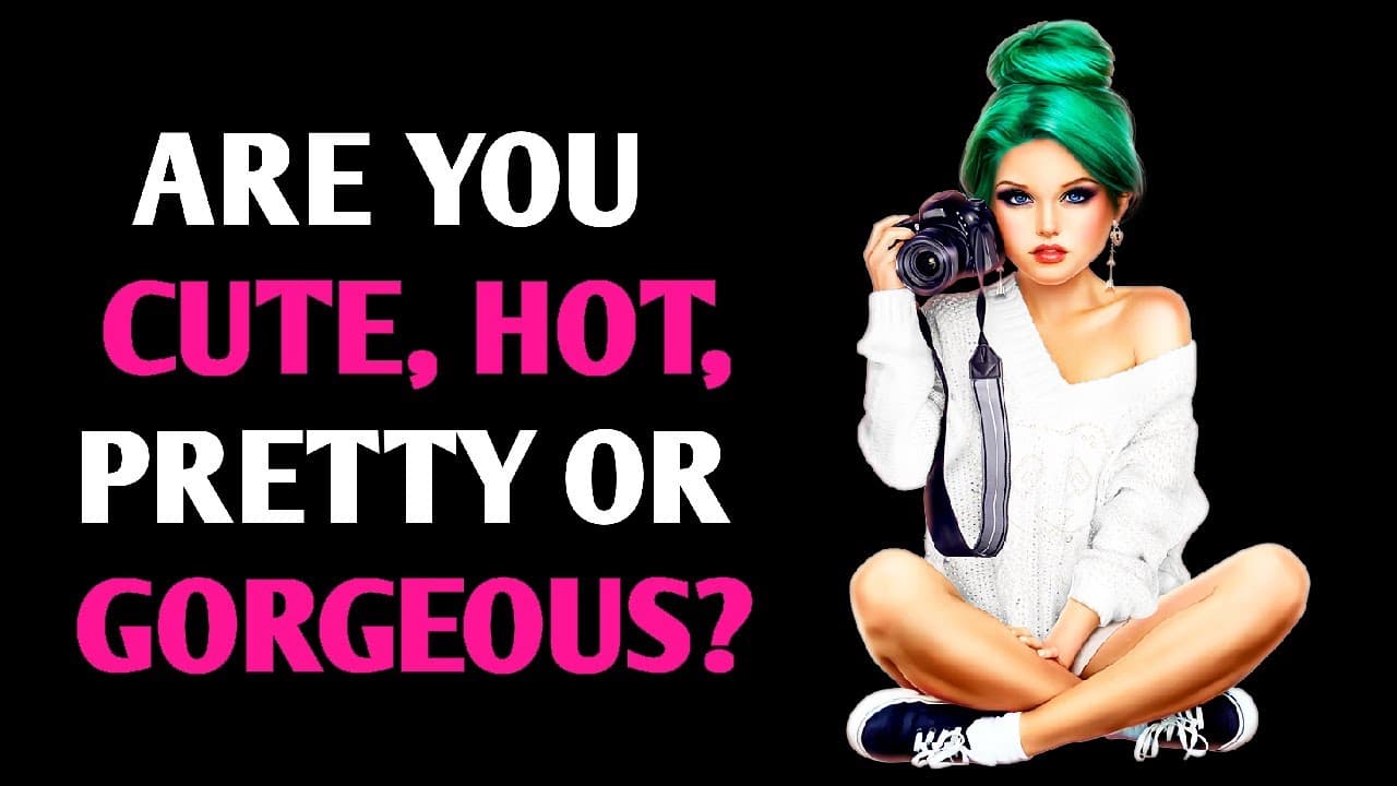 How To Find Out If You Are Cute Or Hot: A Friendly Guide For Girls